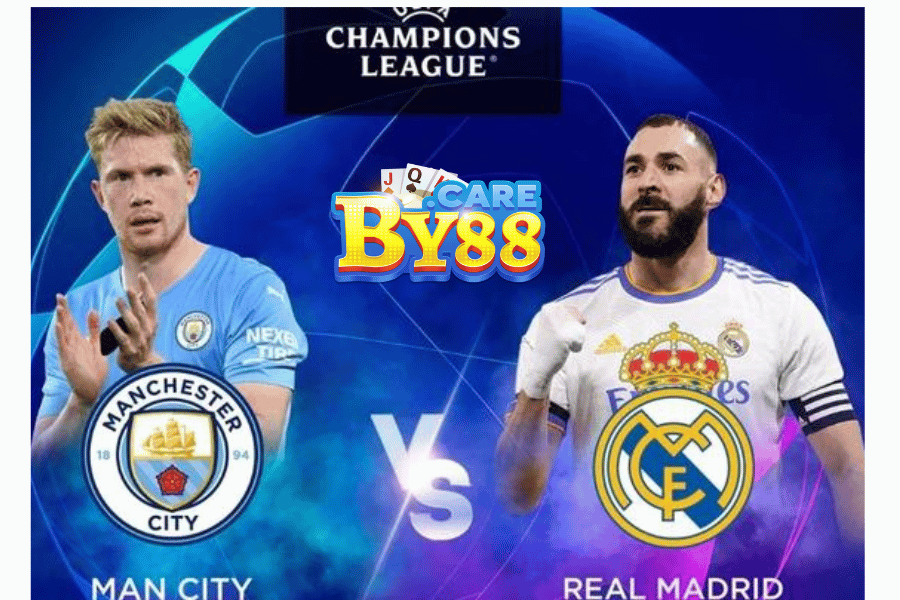 Nhận định bóng đá Man City vs Real Madrid